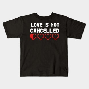 Love is not Cancelled Kids T-Shirt